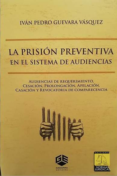 LA PRISION PREVENTIVA EN EL SISTEMA DE AUDIENCIAS (IVAN GUEVARA)